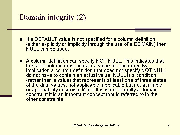 Domain integrity (2) n If a DEFAULT value is not specified for a column