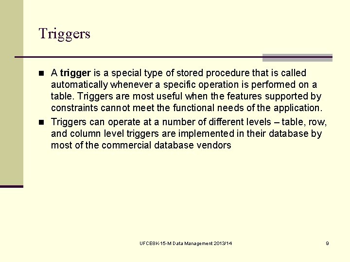 Triggers n A trigger is a special type of stored procedure that is called