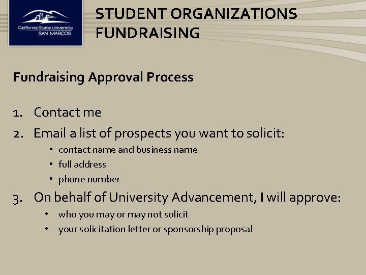 STUDENT ORGANIZATIONS FUNDRAISING Fundraising Approval Process 1. Contact me 2. Email a list of