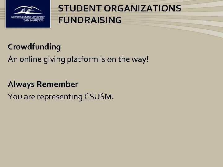 STUDENT ORGANIZATIONS FUNDRAISING Crowdfunding An online giving platform is on the way! Always Remember