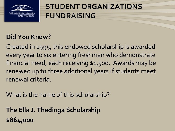 STUDENT ORGANIZATIONS FUNDRAISING Did You Know? Created in 1995, this endowed scholarship is awarded