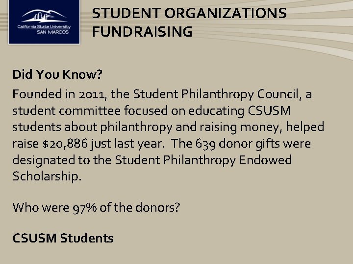 STUDENT ORGANIZATIONS FUNDRAISING Did You Know? Founded in 2011, the Student Philanthropy Council, a