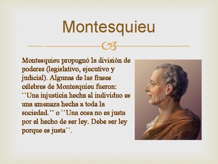 Montesquieu propugnó la división de poderes (legislativo, ejecutivo y judicial). Algunas de las frases
