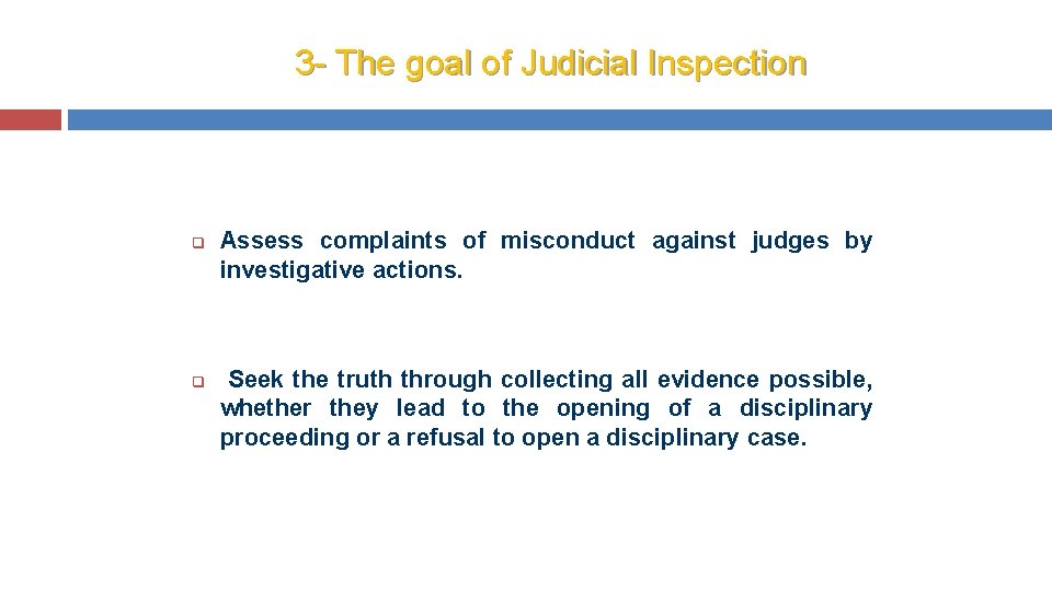 3 - The goal of Judicial Inspection q q Assess complaints of misconduct against