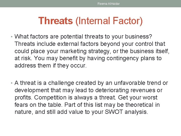 Reema Al. Haidar Threats (Internal Factor) • What factors are potential threats to your