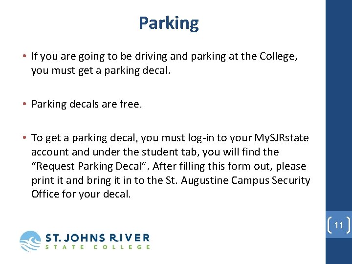 Parking • If you are going to be driving and parking at the College,