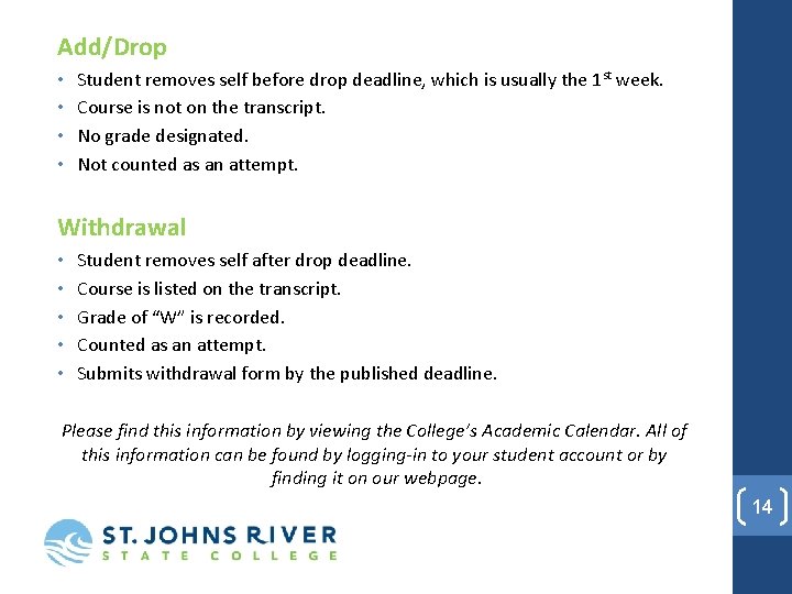 Add/Drop • • Student removes self before drop deadline, which is usually the 1