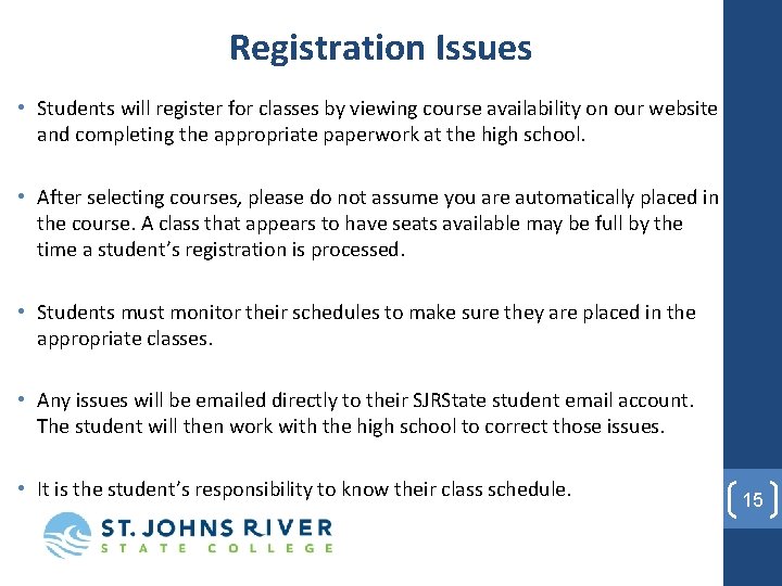 Registration Issues • Students will register for classes by viewing course availability on our