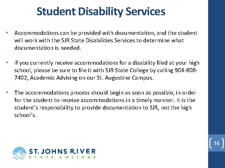 Student Disability Services • Accommodations can be provided with documentation, and the student will