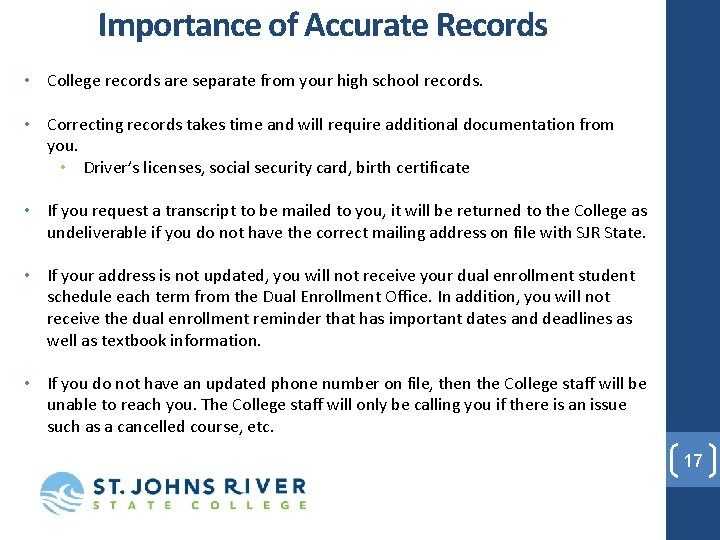 Importance of Accurate Records • College records are separate from your high school records.