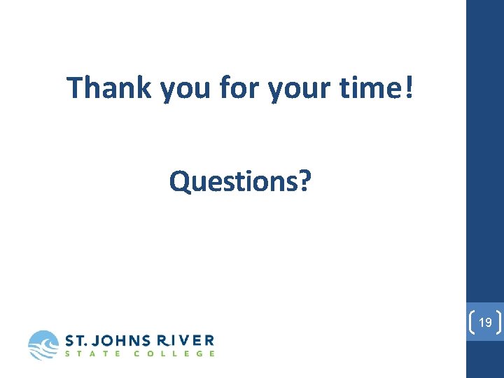 Thank you for your time! Questions? 19 