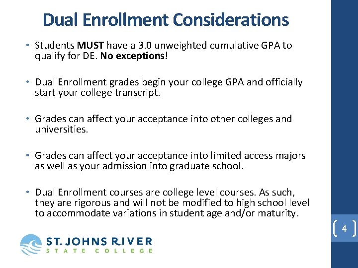 Dual Enrollment Considerations • Students MUST have a 3. 0 unweighted cumulative GPA to