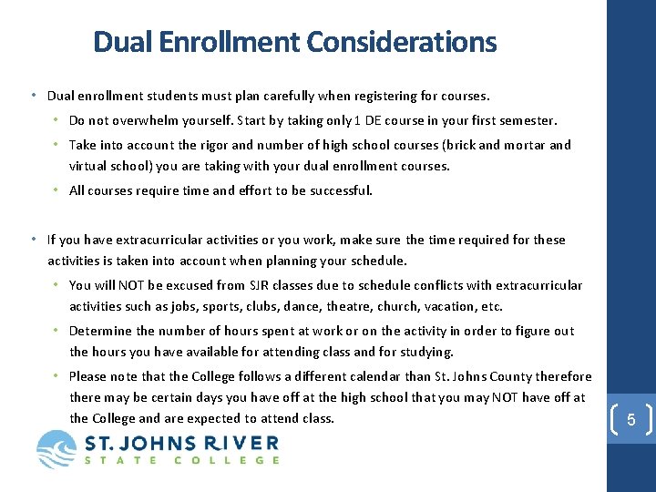 Dual Enrollment Considerations • Dual enrollment students must plan carefully when registering for courses.