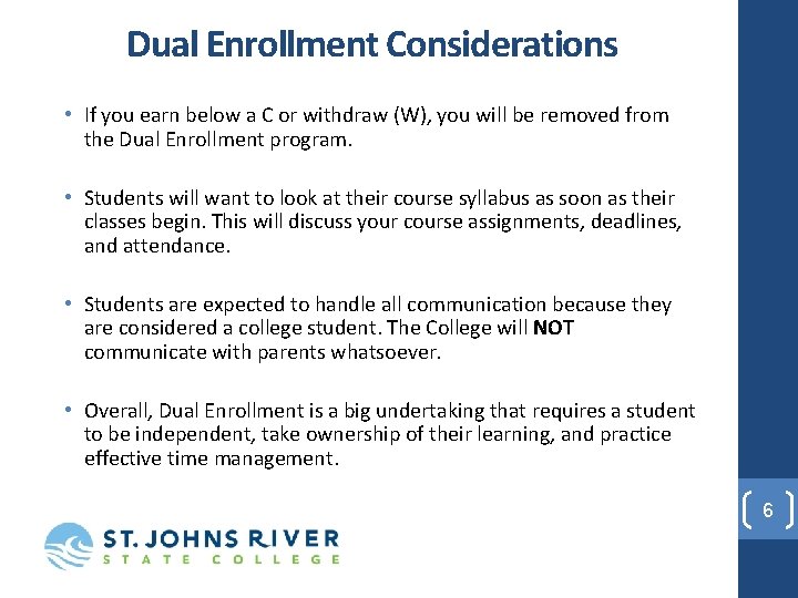 Dual Enrollment Considerations • If you earn below a C or withdraw (W), you