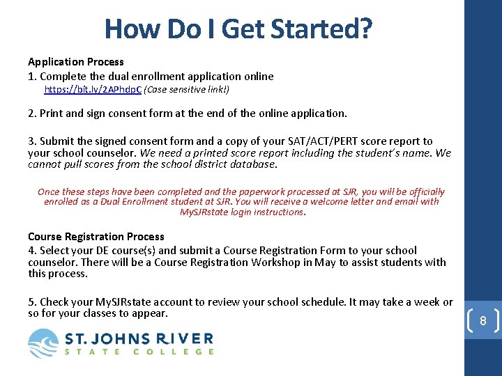 How Do I Get Started? Application Process 1. Complete the dual enrollment application online