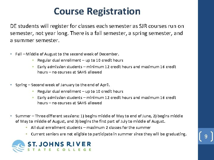 Course Registration DE students will register for classes each semester as SJR courses run