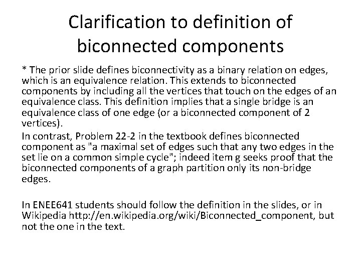 Clarification to definition of biconnected components * The prior slide defines biconnectivity as a