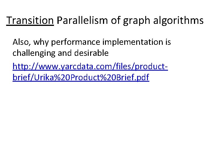 Transition Parallelism of graph algorithms Also, why performance implementation is challenging and desirable http: