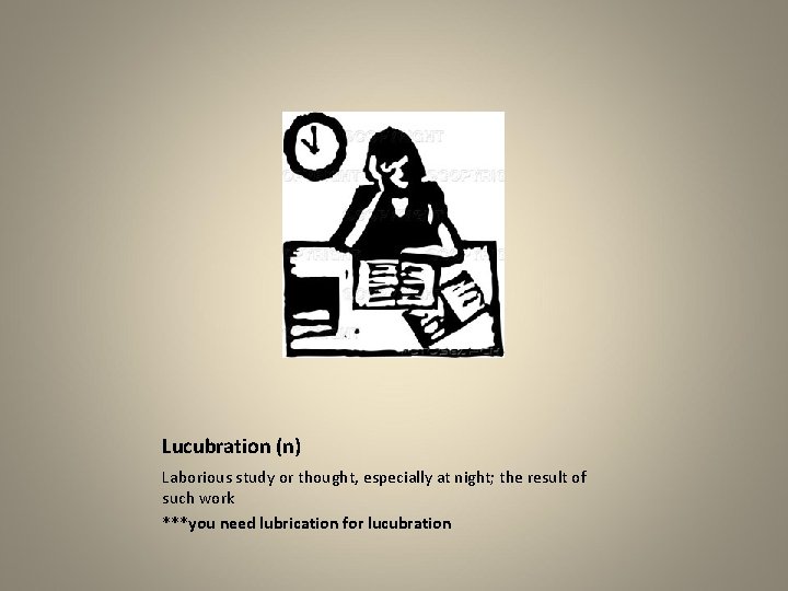 Lucubration (n) Laborious study or thought, especially at night; the result of such work