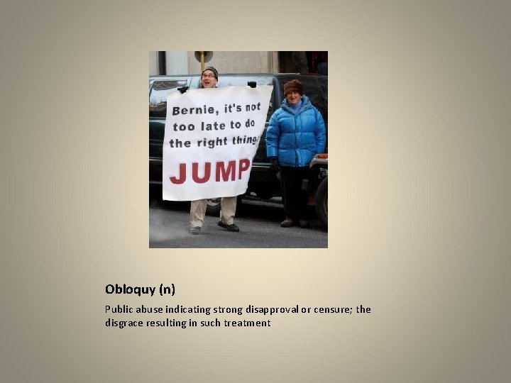 Obloquy (n) Public abuse indicating strong disapproval or censure; the disgrace resulting in such
