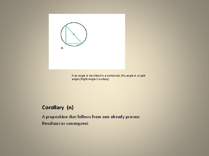 If an angle is inscribed in a semicircle, the angle is a right angle