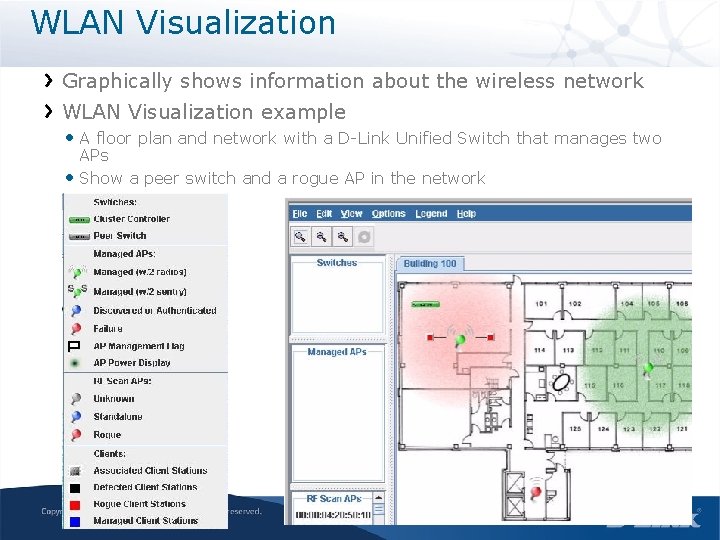 WLAN Visualization Graphically shows information about the wireless network WLAN Visualization example • A
