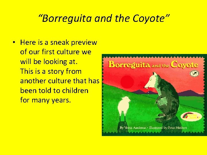 “Borreguita and the Coyote” • Here is a sneak preview of our first culture