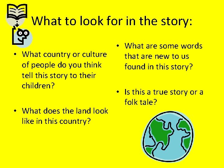 What to look for in the story: • What country or culture of people