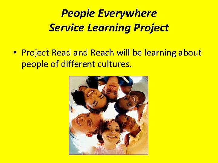 People Everywhere Service Learning Project • Project Read and Reach will be learning about