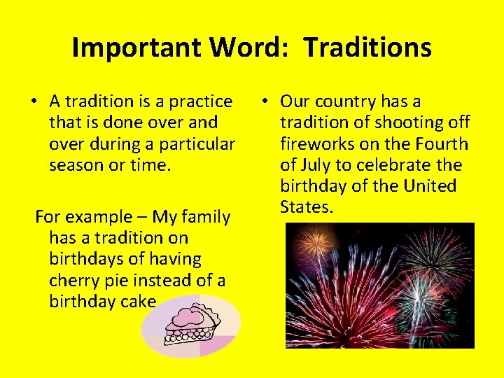 Important Word: Traditions • A tradition is a practice that is done over and