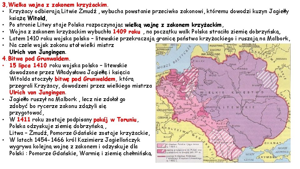 3, Wielka wojna z zakonem krzyżackim. • Krzyżacy odbierają Litwie Żmudź , wybucha powstanie