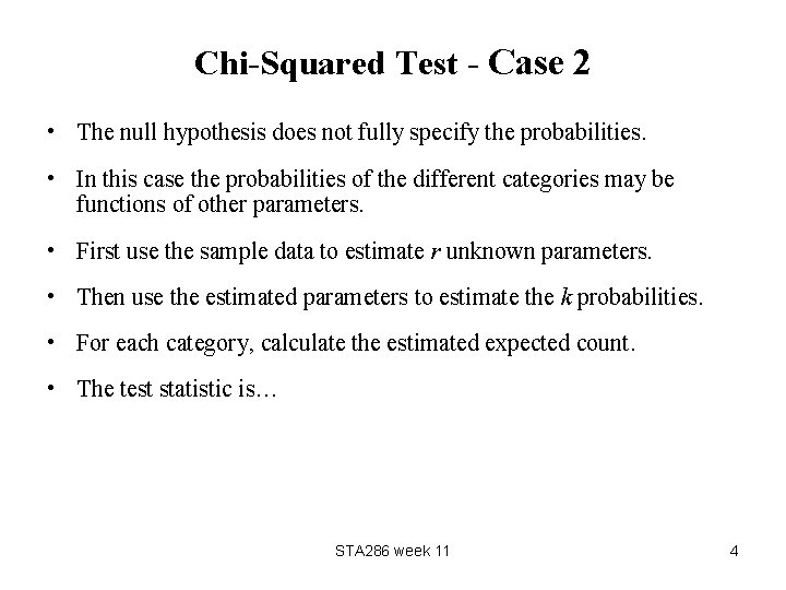 Chi-Squared Test - Case 2 • The null hypothesis does not fully specify the