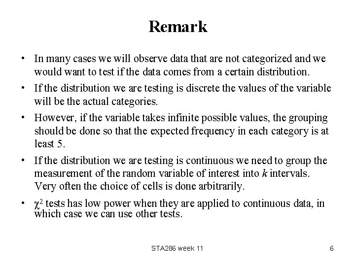 Remark • In many cases we will observe data that are not categorized and