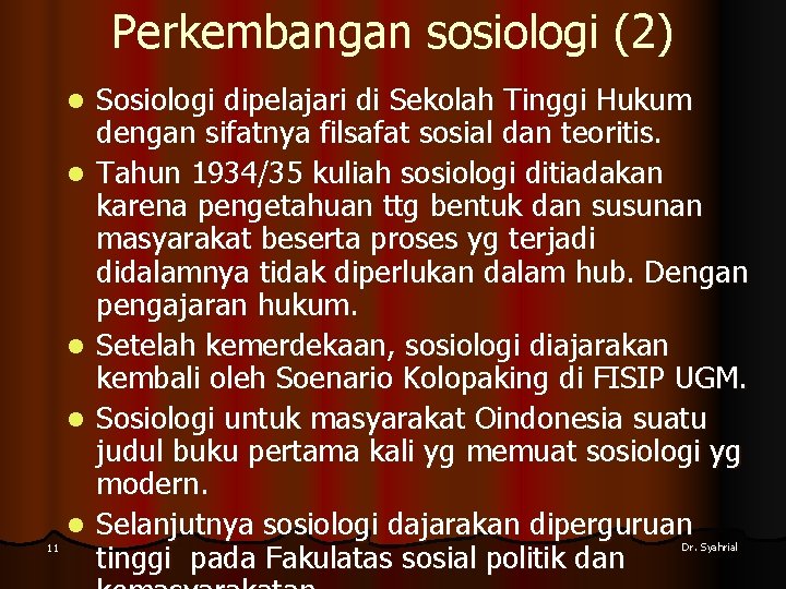 Perkembangan sosiologi (2) l l 11 l Sosiologi dipelajari di Sekolah Tinggi Hukum dengan