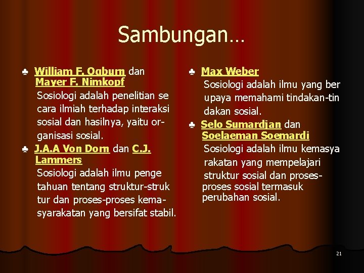 Sambungan… ♣ William F. Ogburn dan Mayer F. Nimkopf Sosiologi adalah penelitian se cara