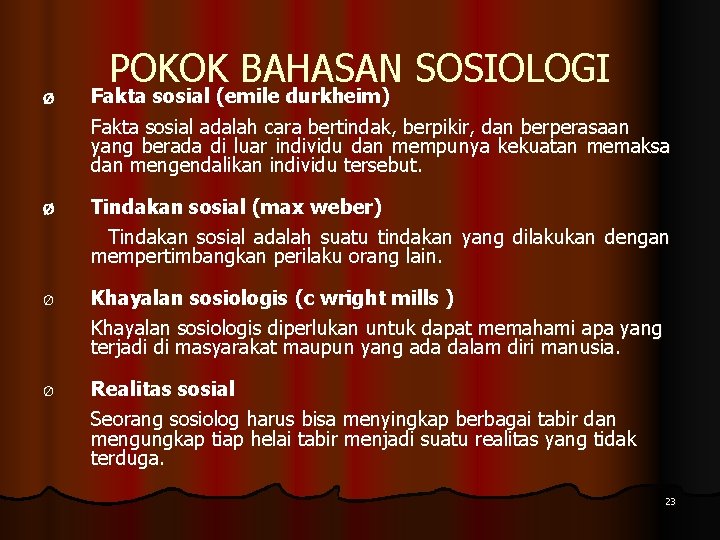 POKOK BAHASAN SOSIOLOGI Ø Fakta sosial (emile durkheim) Fakta sosial adalah cara bertindak, berpikir,