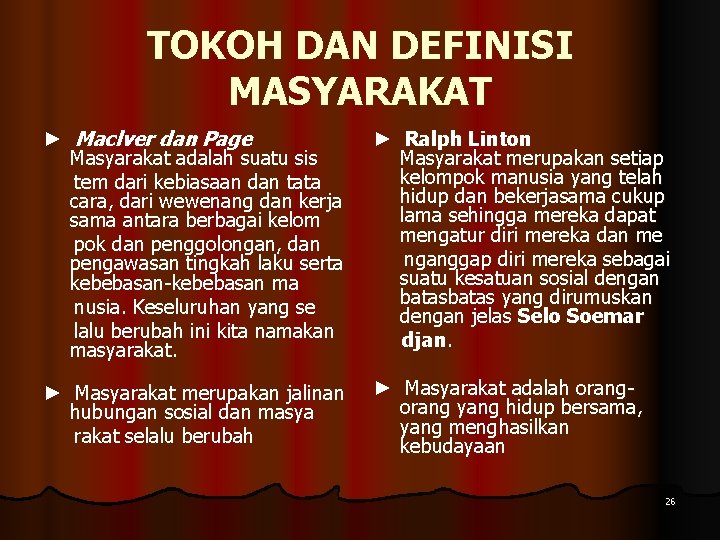 TOKOH DAN DEFINISI MASYARAKAT ► Maclver dan Page Masyarakat adalah suatu sis tem dari