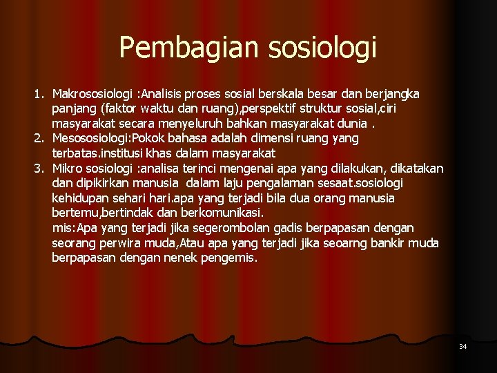 Pembagian sosiologi 1. Makrososiologi : Analisis proses sosial berskala besar dan berjangka panjang (faktor