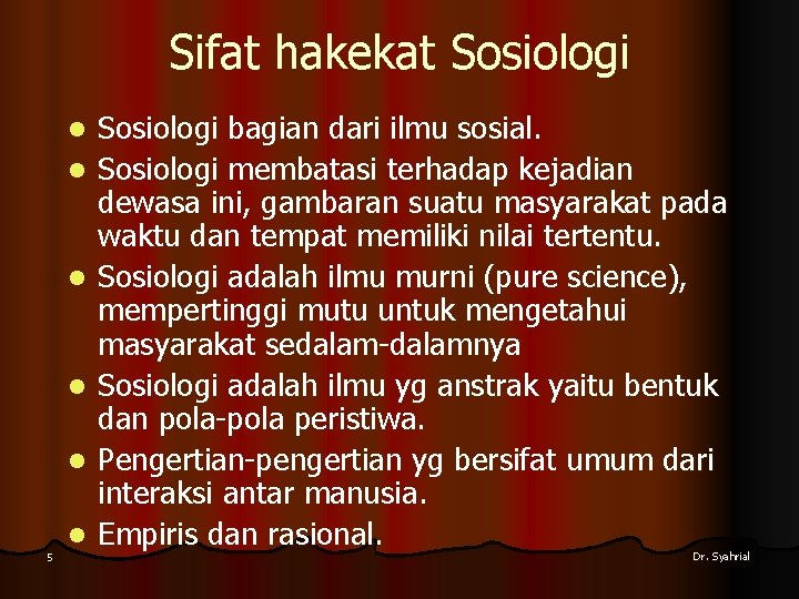 Sifat hakekat Sosiologi l l l 5 l Sosiologi bagian dari ilmu sosial. Sosiologi