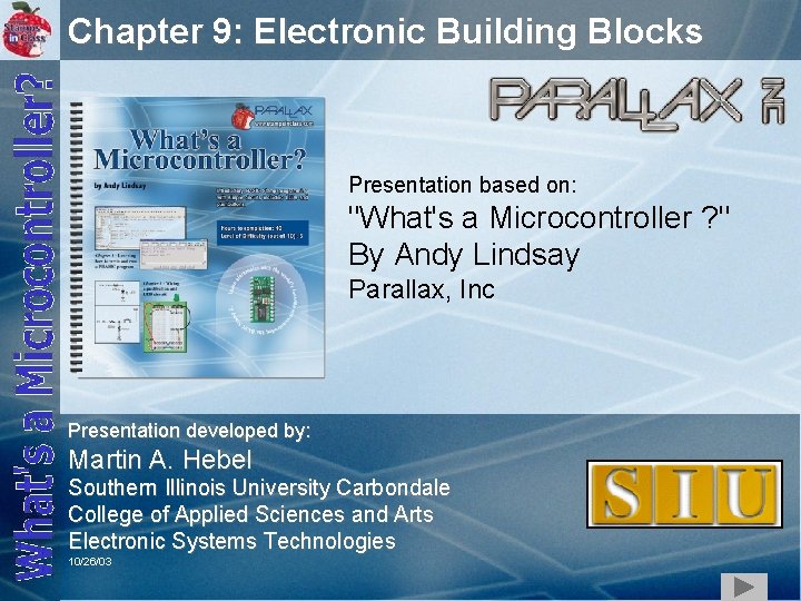 Chapter 9: Electronic Building Blocks Presentation based on: "What's a Microcontroller ? " By