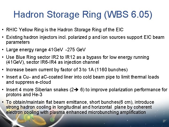 Hadron Storage Ring (WBS 6. 05) • RHIC Yellow Ring is the Hadron Storage