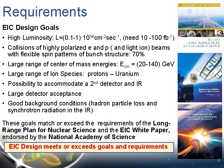 Requirements EIC Design Goals • High Luminosity: L=(0. 1 -1)∙ 1034 cm-2 sec-1, (need