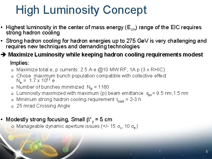 High Luminosity Concept • Highest luminosity in the center of mass energy (Ecm) range