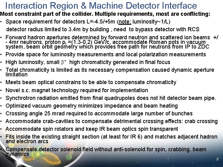 Interaction Region & Machine Detector Interface Most constraint part of the collider. Multiple requirements,