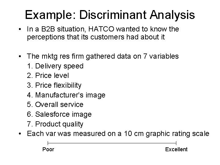 Example: Discriminant Analysis • In a B 2 B situation, HATCO wanted to know