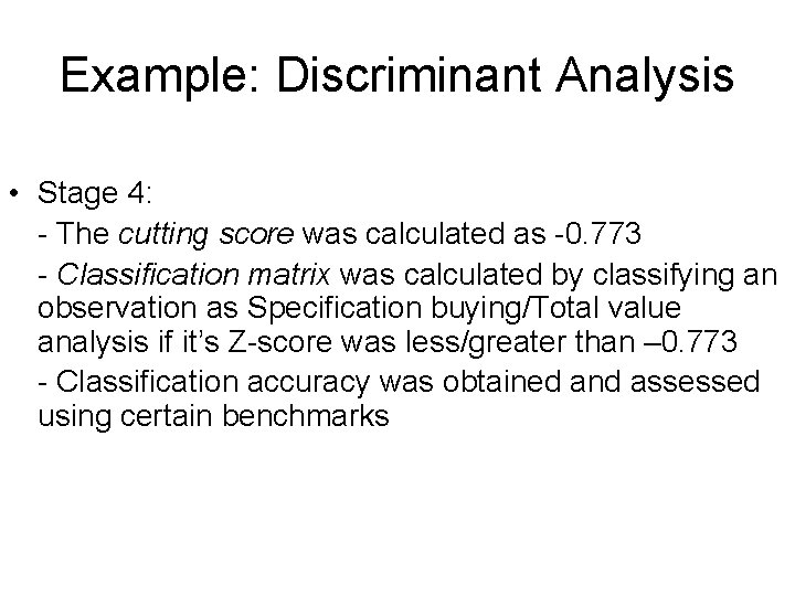 Example: Discriminant Analysis • Stage 4: - The cutting score was calculated as -0.