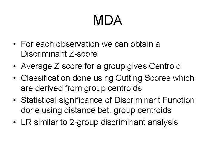 MDA • For each observation we can obtain a Discriminant Z-score • Average Z