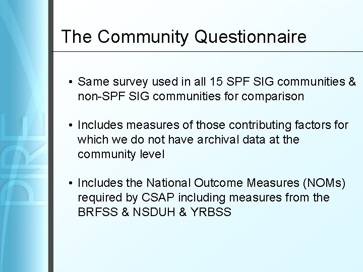 The Community Questionnaire • Same survey used in all 15 SPF SIG communities &