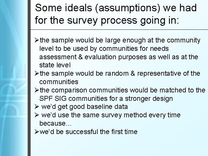 Some ideals (assumptions) we had for the survey process going in: Øthe sample would