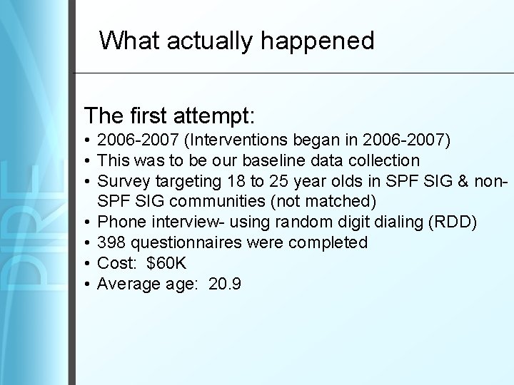 What actually happened The first attempt: • 2006 -2007 (Interventions began in 2006 -2007)